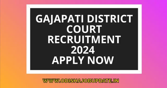 Gajapati District Court Recruitment 2024 – Apply Now for 15 Posts Gajapati-District-Court-Recruitment-2024