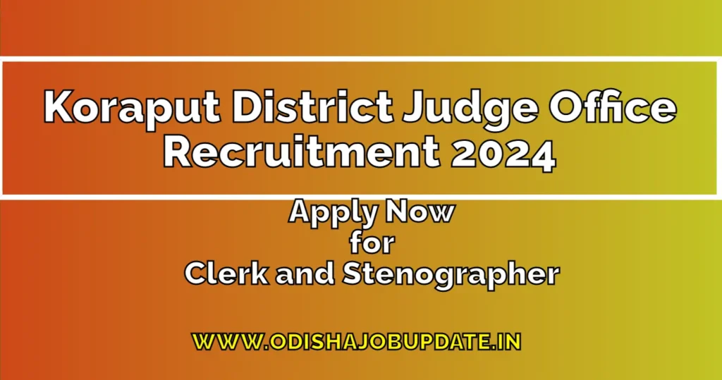 Koraput District Judge Office Recruitment 2024 – Apply Now for 15 Clerk and Steno Posts Koraput District Judge Office Recruitment 2024 – Apply Now for 15 Clerk and Steno Posts