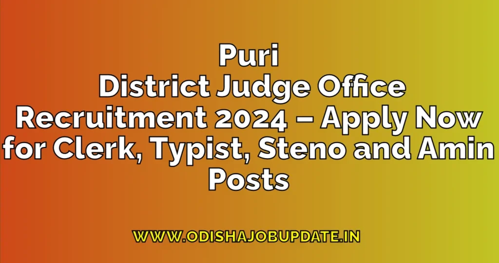 Puri District Judge Office Recruitment 2024 – Apply Now for 18 Posts Puri District Judge Office Recruitment 2024 – Apply Now for 18 Posts