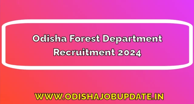 Odisha Forest Department Recruitment 2024 Notification