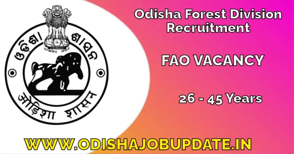 Odisha Govt Job For Forest Division Recruitment 2024 : Apply Now For FAO Post ! Odisha Forest Division Recruitment